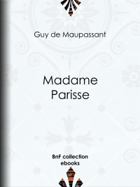 Guy de Maupassant — Madame Parisse