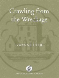 Dyer, Gwynne — Crawling from the Wreckage