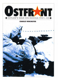 Charles Winchester — Ostfront: Hitler's War on Russia 1941-45