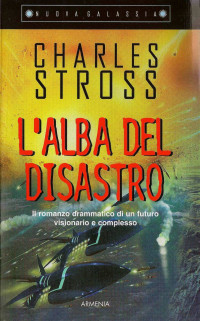 Charles Stross [Stross, Charles] — L'alba del disastro