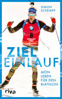 Simon Schempp — Zieleinlauf. Mein Leben für den Biathlon