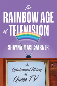 Shayna Maci Warner — The Rainbow Age of Television