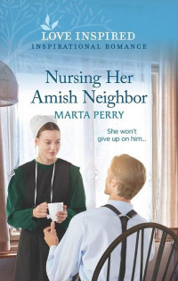 Marta Perry — Nursing Her Amish Neighbor