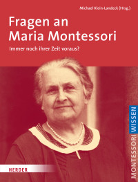 Klein-Landeck, Michael — Fragen an Maria Montessori