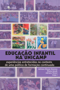 Eliana Ayoub;Adriana Varani;Adriana Missae Momma; — Educao infantil na Unicamp