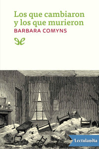 Barbara Comyns — Los que cambiaron y los que murieron