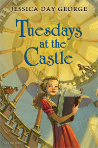 Jessica Day George — Tuesdays at the Castle (Castle Glower series Book 1)