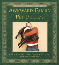 Mike Bender, Doug Chernack — Awkward Family Pet Photos