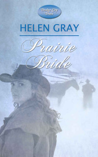 Helen Gray — Prairie Bride: Historical Christian Romance (Dodge City Duos Book 2)