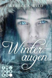 Wild, Rebecca — North & Rae 01 - Winteraugen