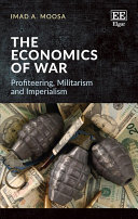 Imad A. Moosa — The Economics of War : Profiteering, Militarism and Imperialism