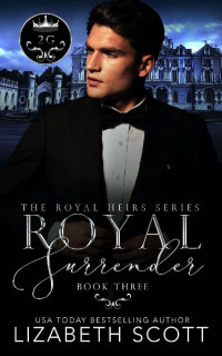 Lizabeth Scott — Royal Surrender (The Royal Heirs Book 3)