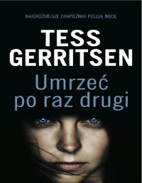 Tess Gerritsen — Umrzeć po raz drugi