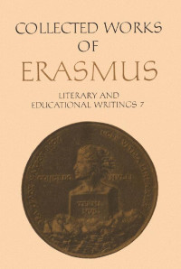 Erasmus, Desiderius; edited by Elaine Fantham & Erika Rummel; with the assistance of Jozef IJsewijn — Collected Works of Erasmus, Volume 29: Literary and Educational Writings 7