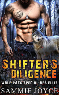 Sammie Joyce — Shifter's Diligence (Wolf Pack Special Ops Elite Book 6)