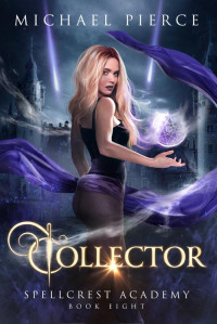 Michael Pierce — Collector (Spellcrest Academy Book 8)