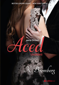 K. Bromberg — Aced. Uwikłani. Seria Driven