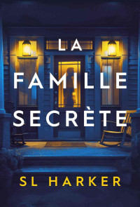 SL Harker — La famille secrète (French Edition)