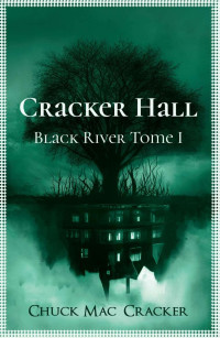 Chuck Mac Cracker — Cracker Hall: Black River Tome 1 (French Edition)