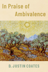 Coates, D. Justin — In Praise of Ambivalence