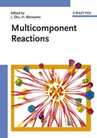 Jieping Zhu, Hugues Bienaym. — Multicomponent Reactions
