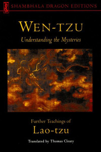 Lao-Tzu & Thomas Cleary — Wen-Tzu: Understanding the Mysteries