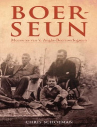 Chris Schoeman — Boerseun_Memoires van 'n Anglo-Boereoorlogseun