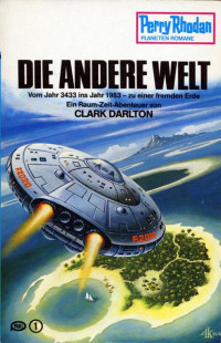 Darlton, Clark — [Perry Rhodan - Planetenromane 0222] • Die andere Welt