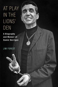 Forest, Jim — At Play in the Lions' Den: A Biography and Memoir of Daniel Berrigan