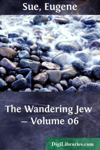 Eugène Sue — The Wandering Jew — Volume 06