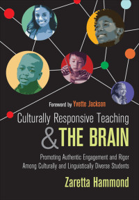 Zaretta Hammond; — Culturally Responsive Teaching and The Brain