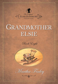 Martha Finley; — Grandmother Elsie