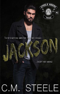 C.M. Steele — Jackson (A Steele Riders MC Novel Book 3)