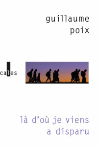 Poix Guillaume [Guillaume, Poix] — Là d’où je viens a disparu