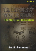 Amit Goswami — The Physicists’ View of Nature Part 2: The Quantum Revolution