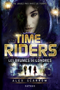 Scarrow, Alex — Time Riders 6 - Les brumes de Londres