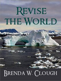 Brenda W Clough — Revise the World