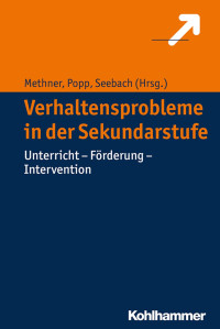 Andreas Methner, Kerstin Popp & Barbara Seebach — Verhaltensprobleme in der Sekundarstufe: Unterricht – Förderung – Intervention