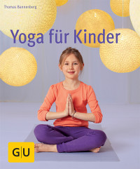 Bannenberg, Thomas — [GU 01] • Yoga für Kinder