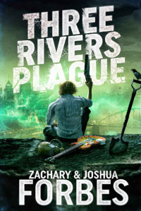 Zachary Forbes & Joshua Forbes — Three Rivers Plague