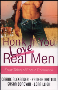 Carrie Alexander & Pamela Britton & Susan Donovan & Lora Leigh — Honk if You Love Real Men