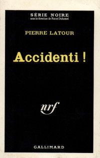Latour, Pierre — Accidenti !