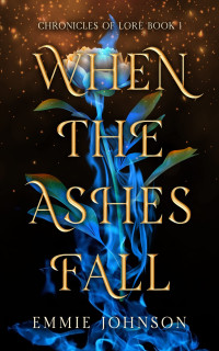 Emmie Johnson — When the Ashes Fall