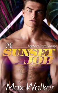 Max Walker — The Sunset Job (The Rainbow's Seven 1)