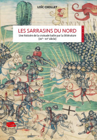 Loic Chollet — Les Sarrasins du Nord, une Histoire de la Croisade Balte par la littérature