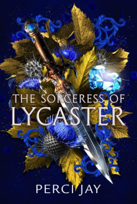 Perci Jay — The Sorceress of Lycaster - Lycaster, Book 2