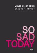 Manu Berástegui, Melissa Broder — So Sad Today. Ensayos íntimos