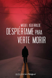 Miguel Aguerralde — Despiértame para verte morir