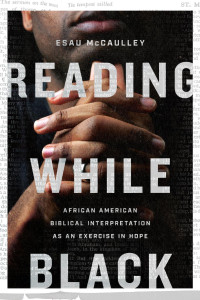 Esau McCaulley — Reading While Black