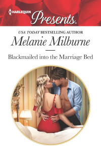 Milburne, Melanie — Blackmailed into the Marriage Bed